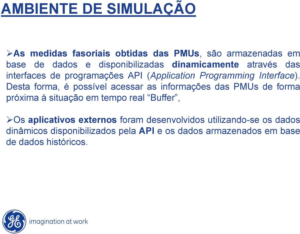 Desta forma, é possível acessar as informações das PMUs de forma próxima à situação em tempo real Buffer, Os