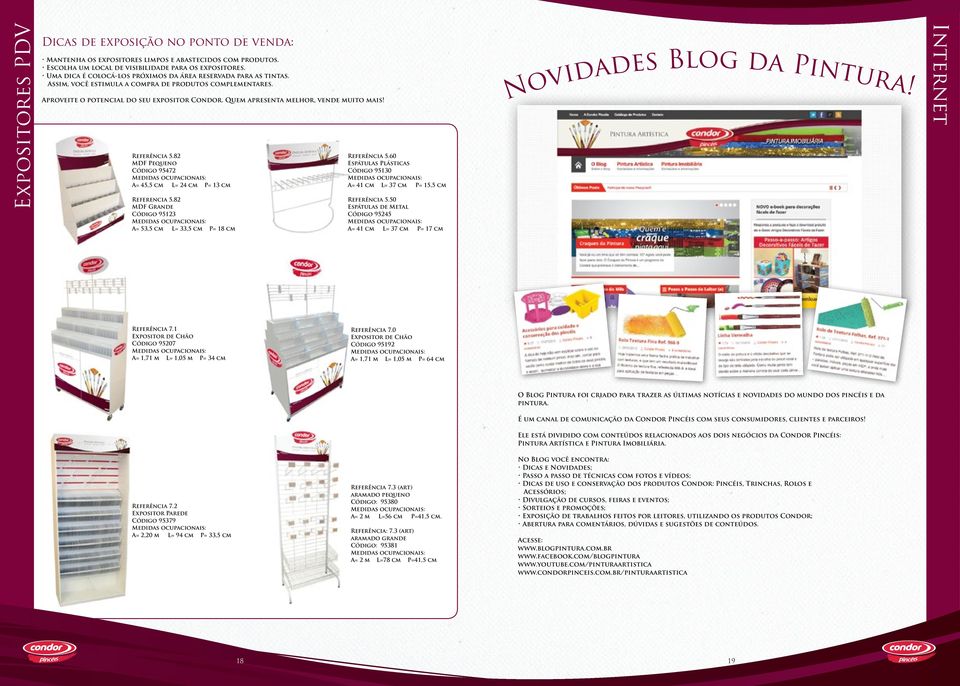 Quem apresenta melhor, vende muito mais! Referência 5.82 MDF Pequeno Código 95472 A= 45,5 cm L= 24 cm P= 13 cm Referencia 5.82 MDF Grande Código 95123 A= 53,5 cm L= 33,5 cm P= 18 cm Referência 5.