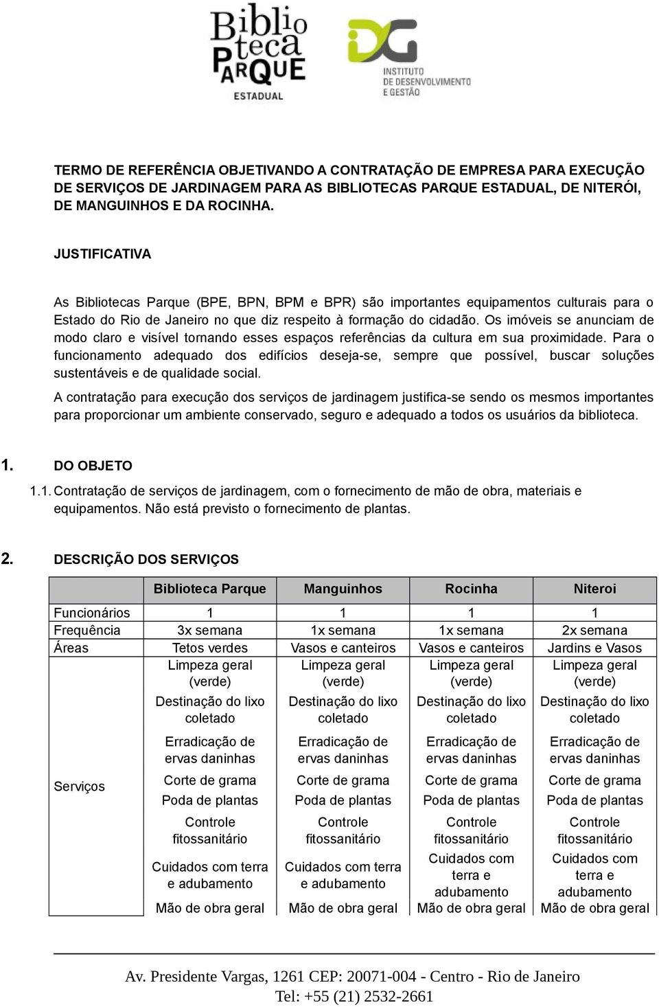 Os imóveis se anunciam de modo claro e visível tornando esses espaços referências da cultura em sua proximidade.