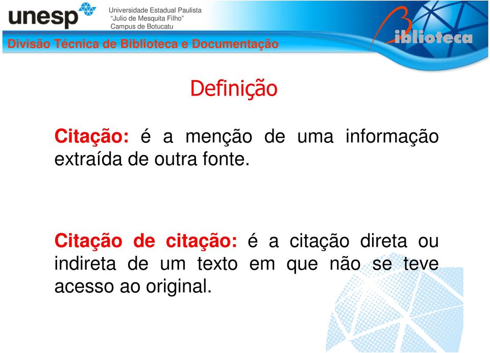 Citação de citação: é a citação direta ou