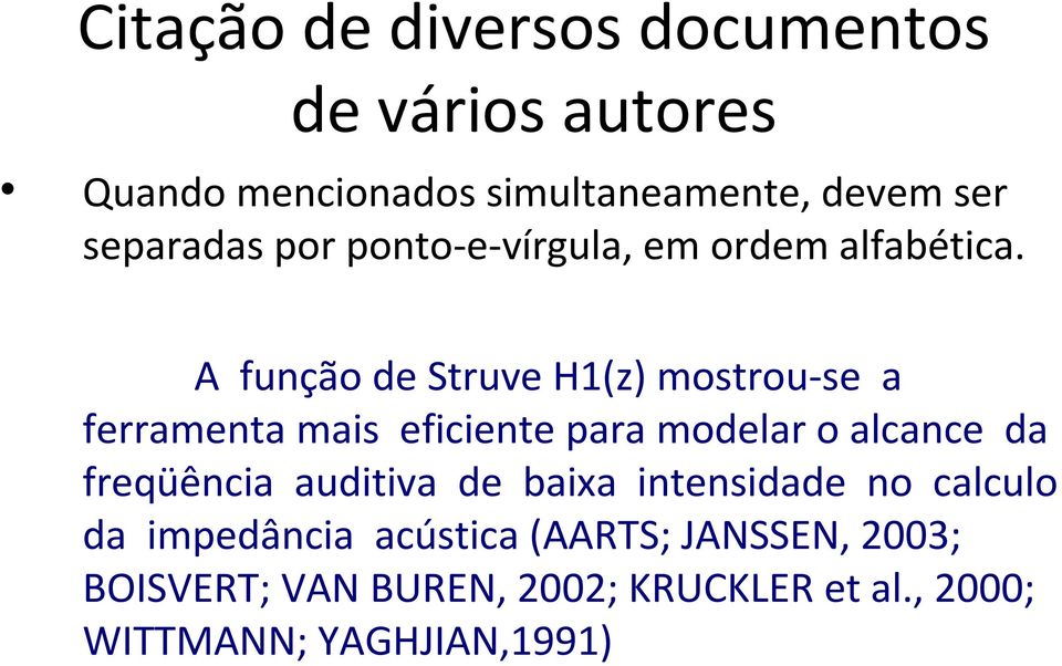 A função de Struve H1(z) mostrou-se a ferramenta mais eficiente para modelar o alcance da freqüência