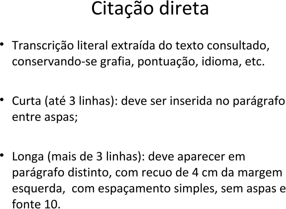 Curta (até 3 linhas): deve ser inserida no parágrafo entre aspas; Longa (mais de