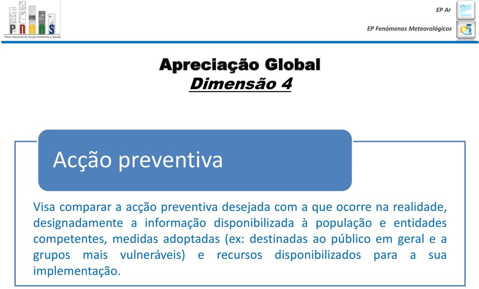 à população e entidades competentes, medidas adoptadas (ex: destinadas ao público