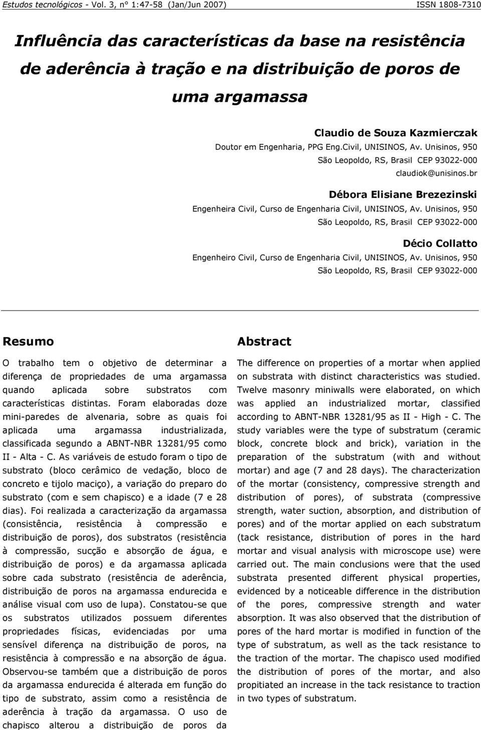 em Engenharia, PPG Eng.Civil, UNISINOS, Av. Unisinos, 950 São Leopoldo, RS, Brasil CEP 93022-000 claudiok@unisinos.