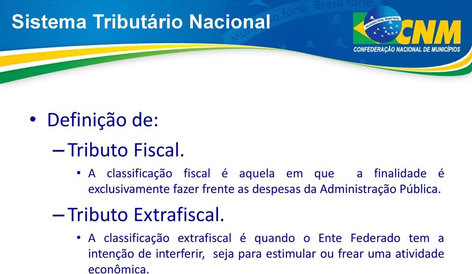 as despesas da Administração Pública. Tributo Extrafiscal.