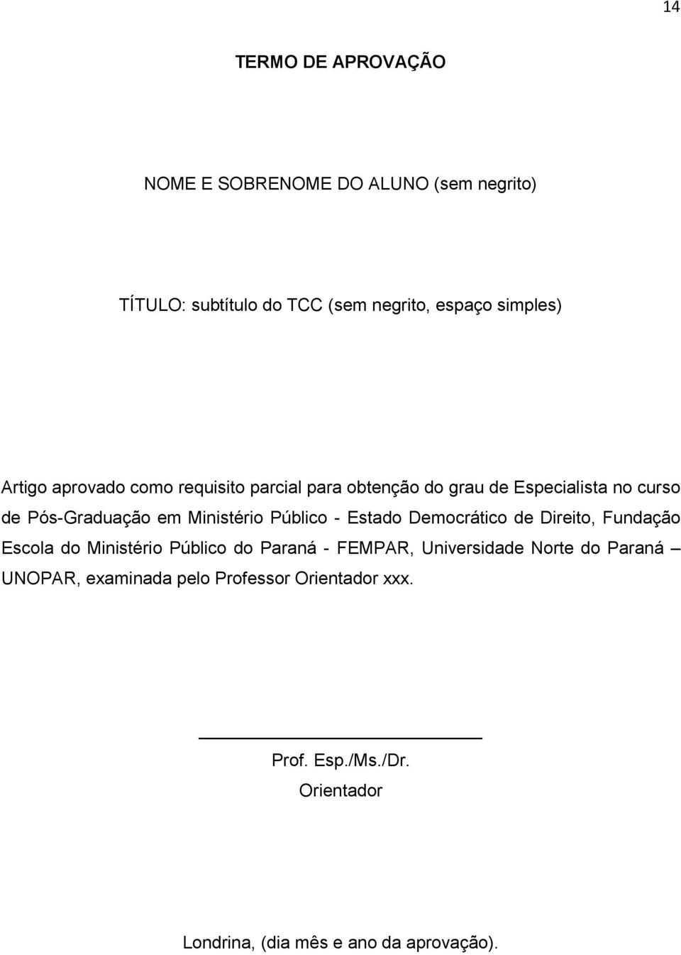 Público - Estado Democrático de Direito, Fundação Escola do Ministério Público do Paraná - FEMPAR, Universidade Norte