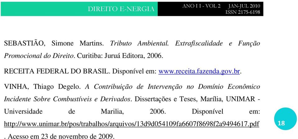 A Contribuição de Intervenção no Domínio Econômico Incidente Sobre Combustíveis e Derivados.