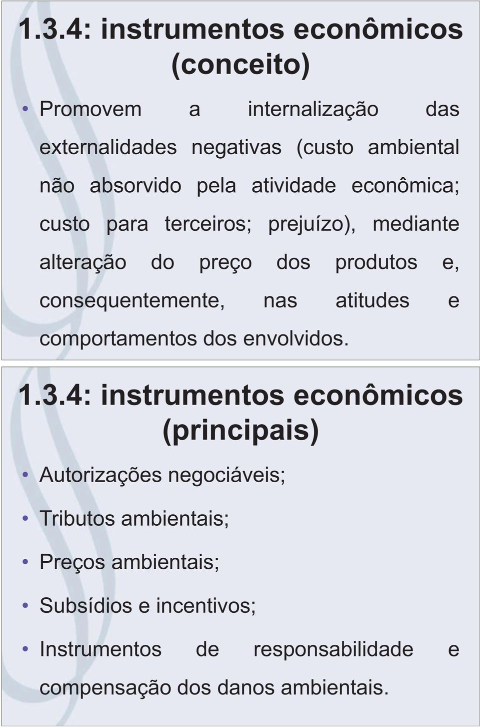 consequentemente, nas atitudes e comportamentos dos envolvidos. 1.3.