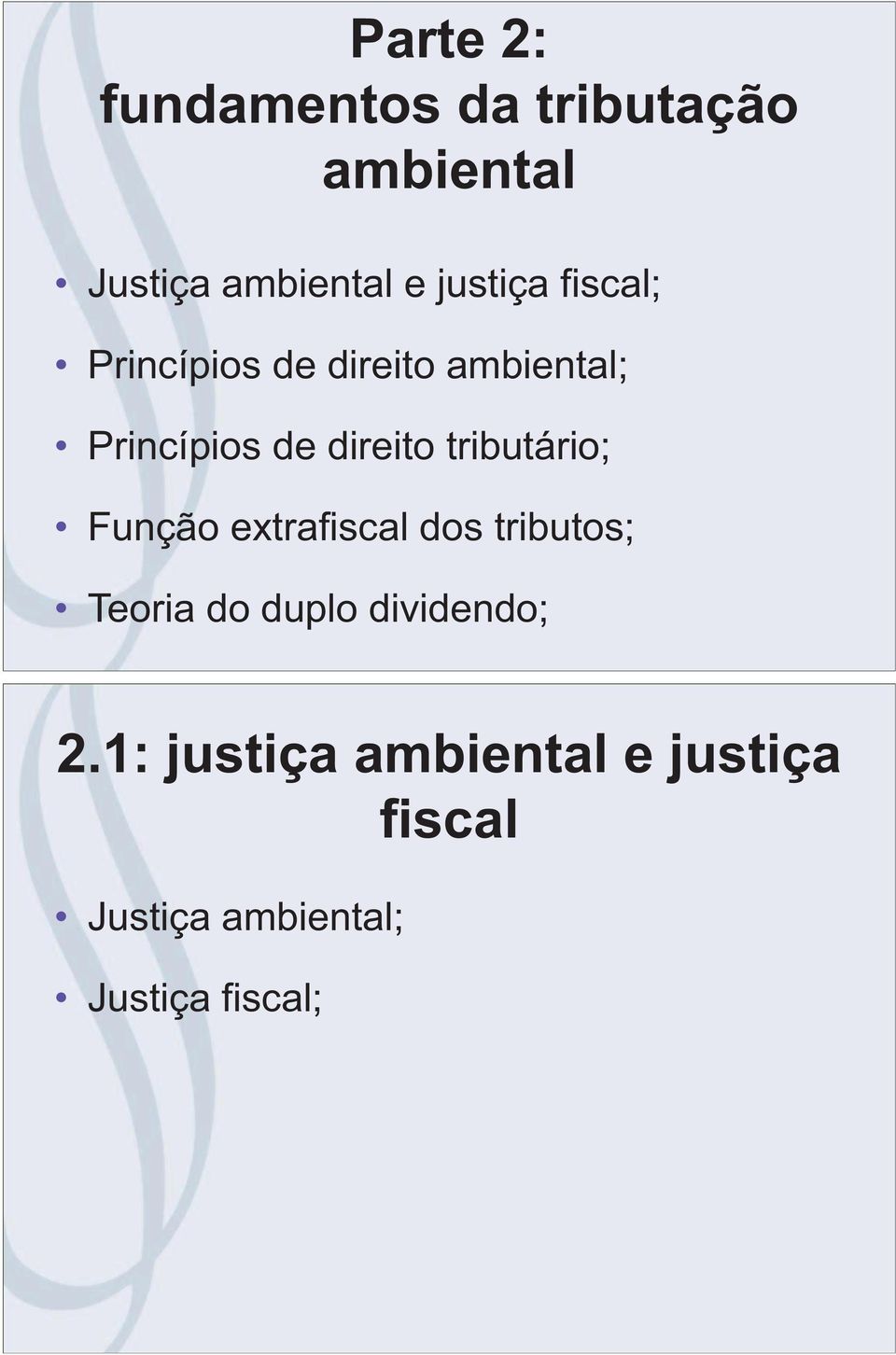 Função extrafiscal dos tributos; Teoria do duplo dividendo; Moral tributária e