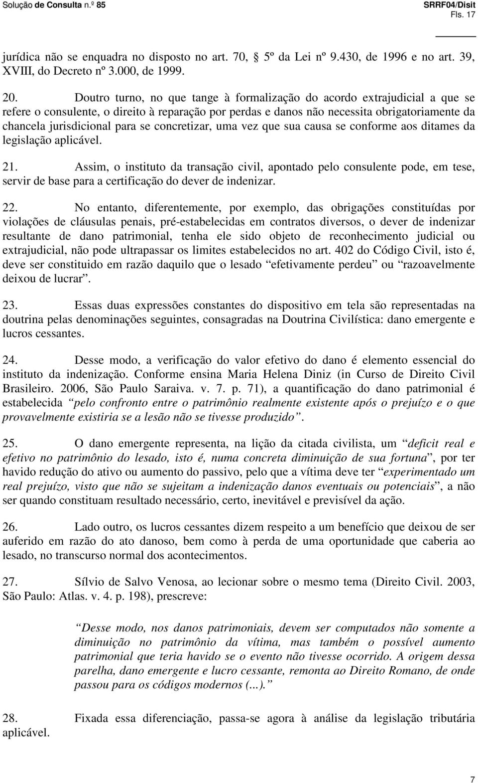 se concretizar, uma vez que sua causa se conforme aos ditames da legislação aplicável. 21.