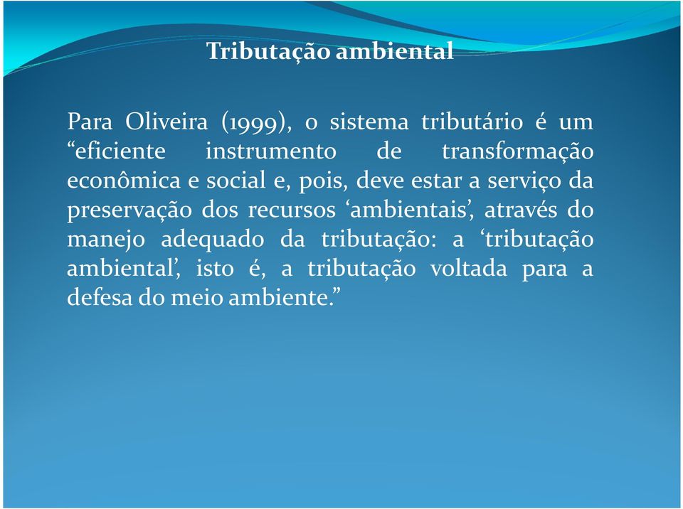 preservação dos recursos ambientais, através do manejo adequado da tributação: a