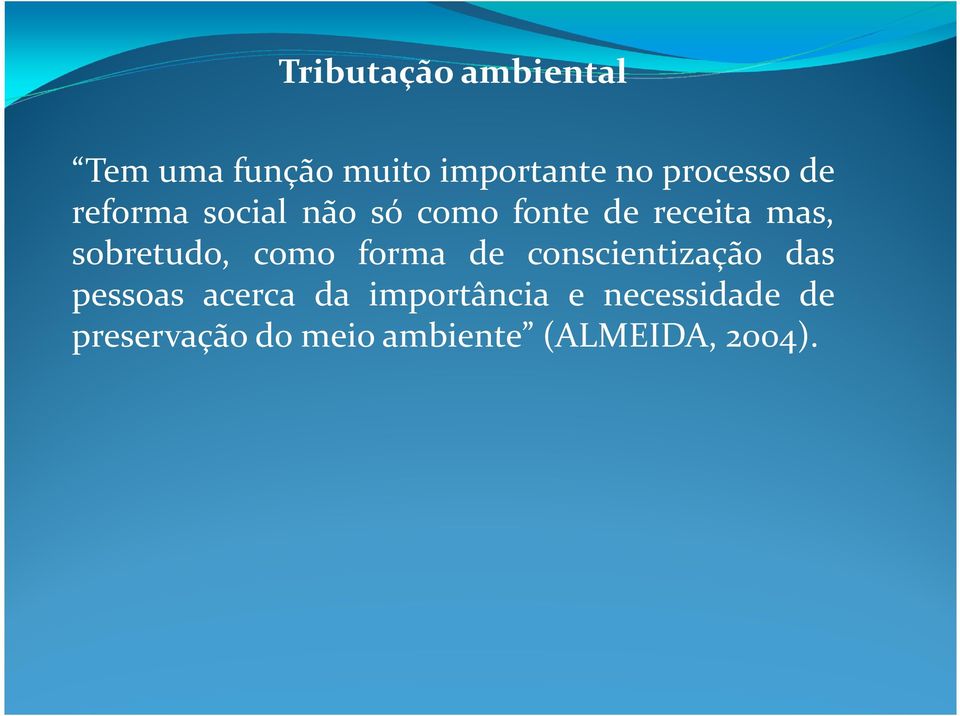 sobretudo, como forma de conscientização das pessoas acerca da