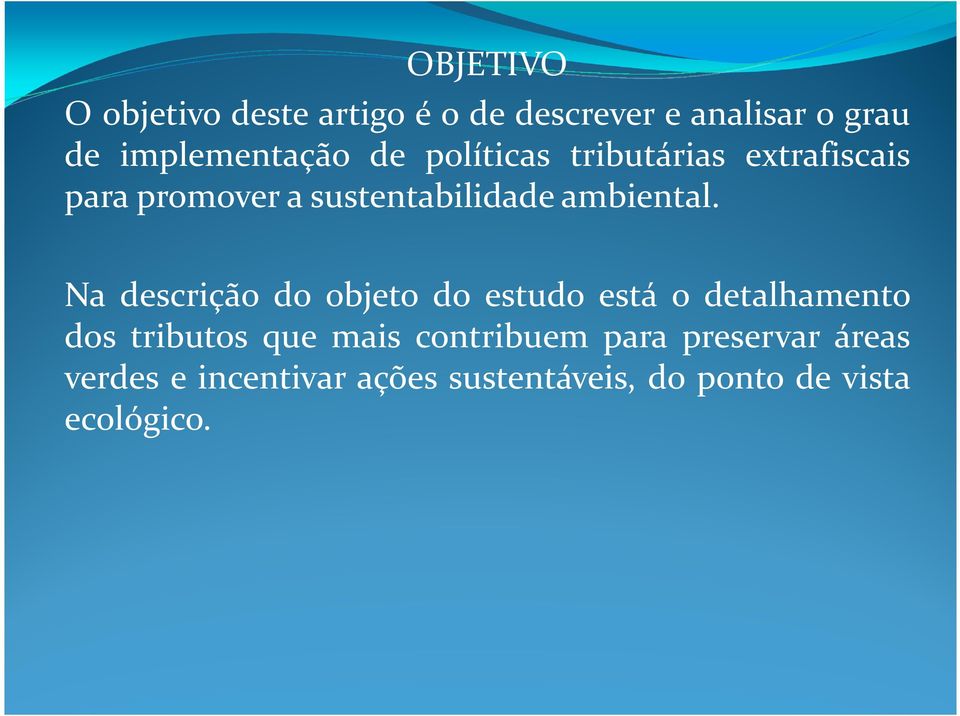 Na descrição do objeto do estudo está o detalhamento dos tributos que mais contribuem