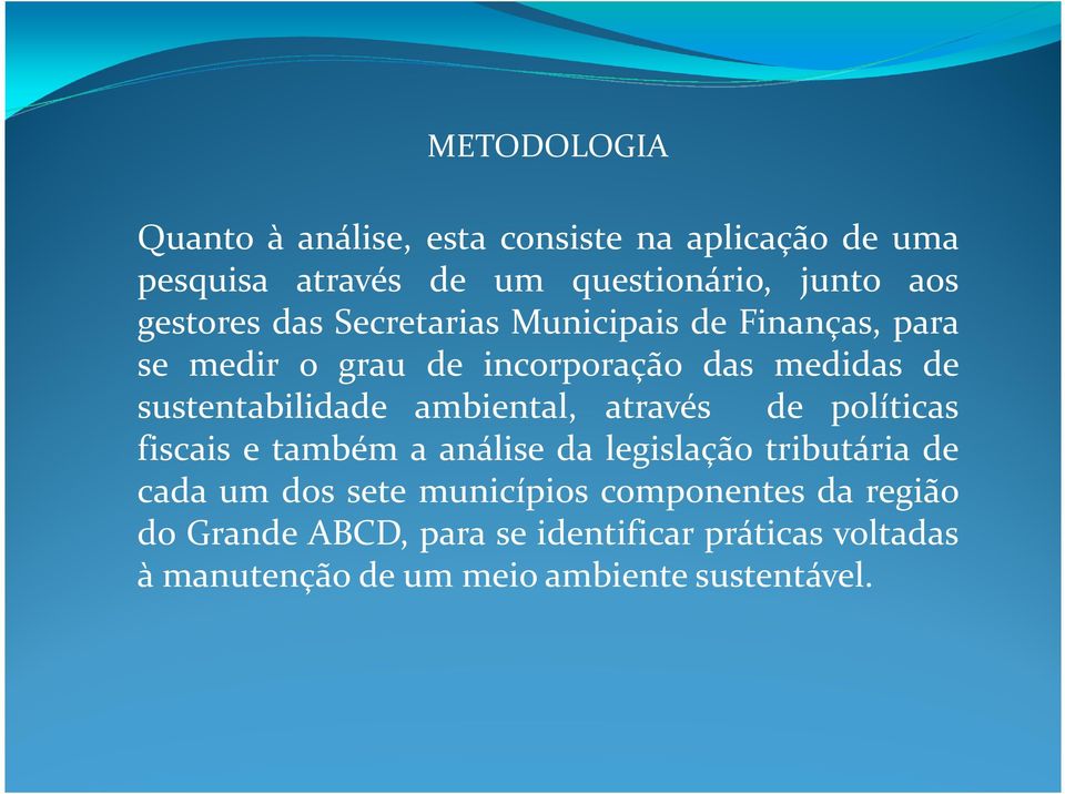 sustentabilidade ambiental, através de políticas fiscais e também a análise da legislação tributária de cada um dos