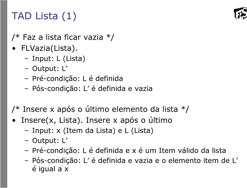 após o último elemento da lista */ Insere(x, Lista).