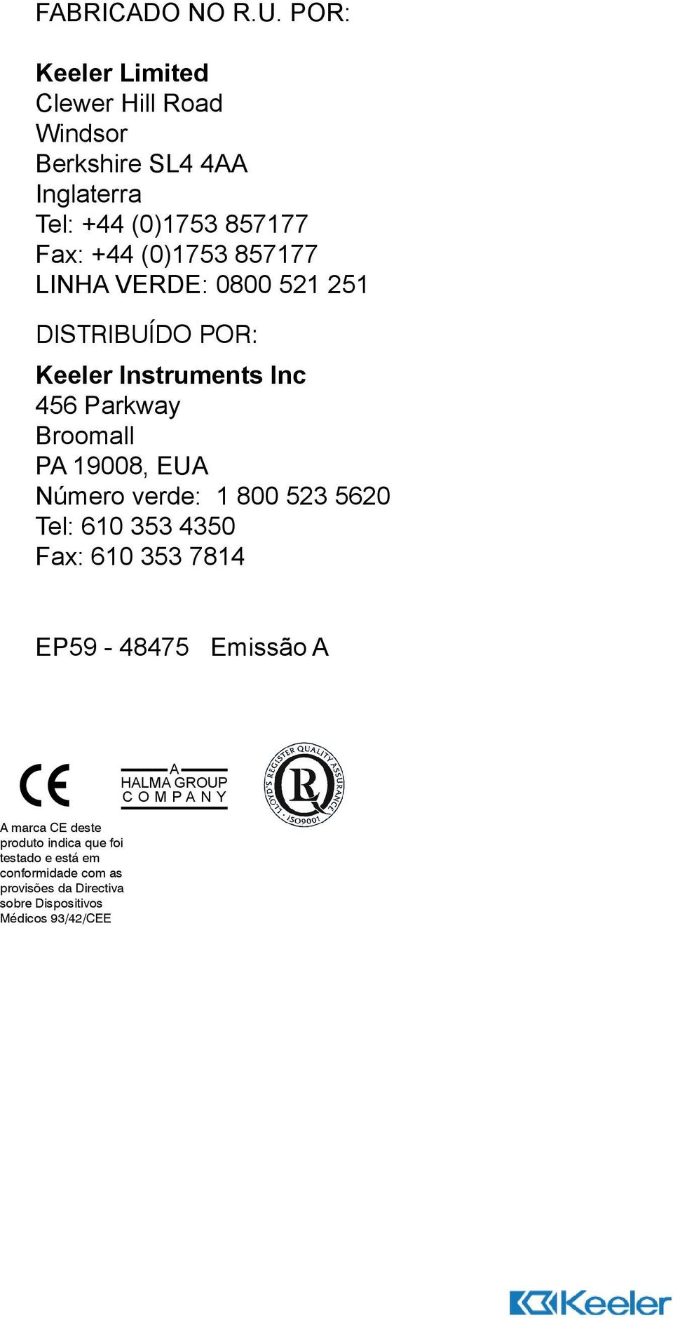 (0)1753 857177 Fax: +44 (0)1753 857177 LINHA VERDE: 0800 521 251 Keeler Instruments