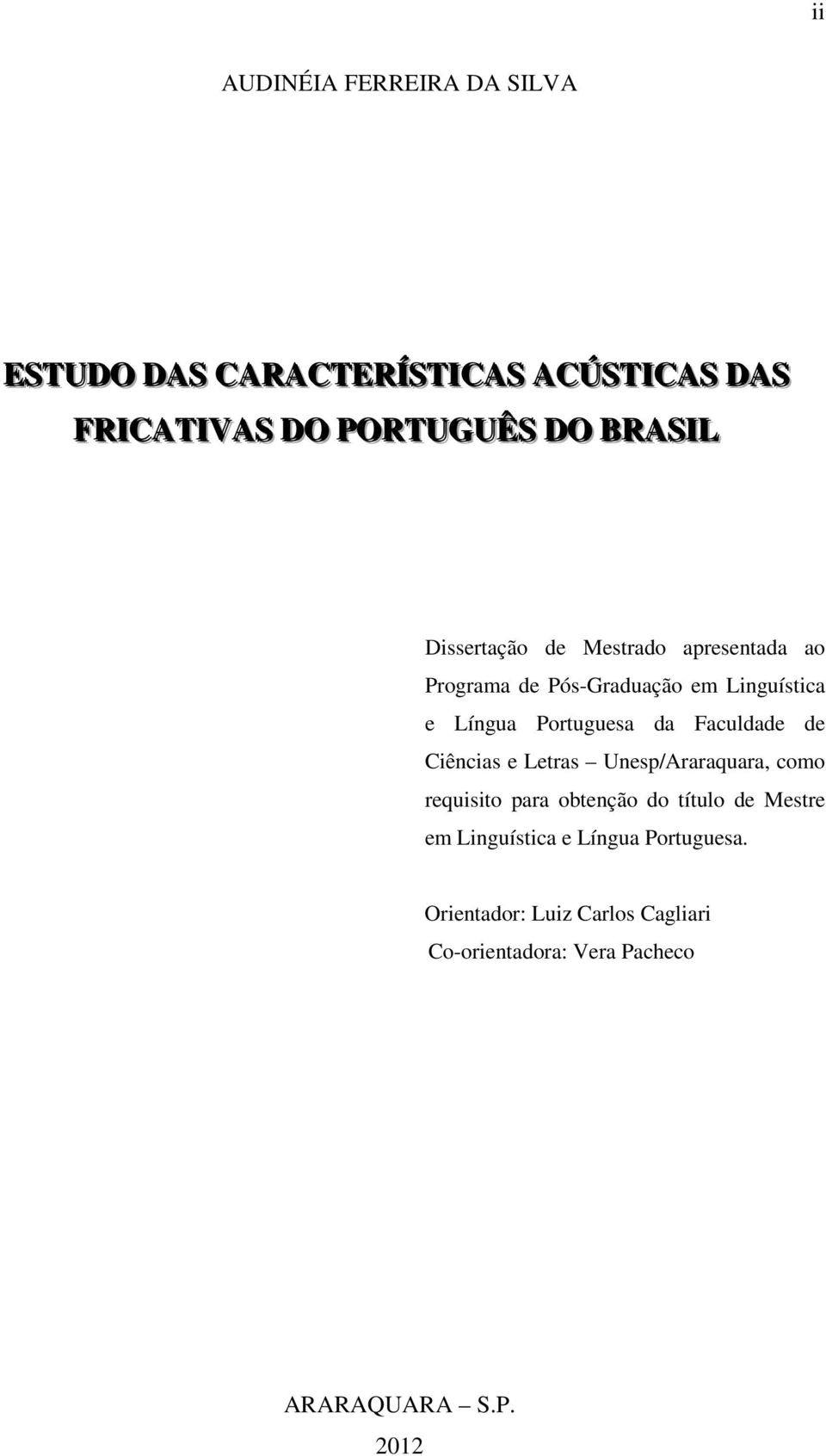 Faculdade de Ciências e Letras Unesp/Araraquara, como requisito para obtenção do título de Mestre em