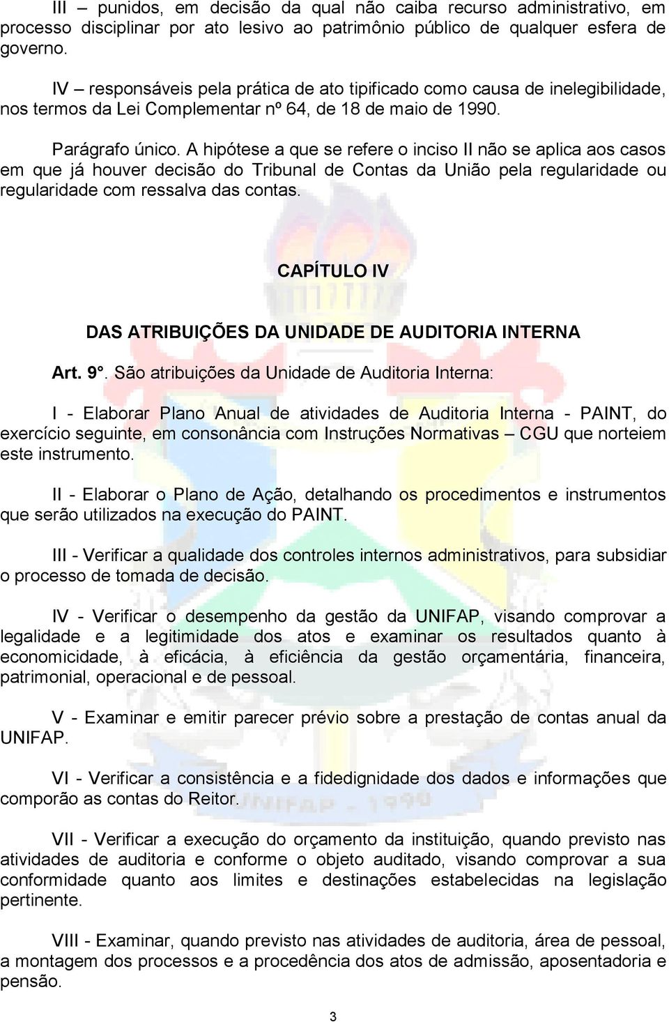 A hipótese a que se refere o inciso II não se aplica aos casos em que já houver decisão do Tribunal de Contas da União pela regularidade ou regularidade com ressalva das contas.