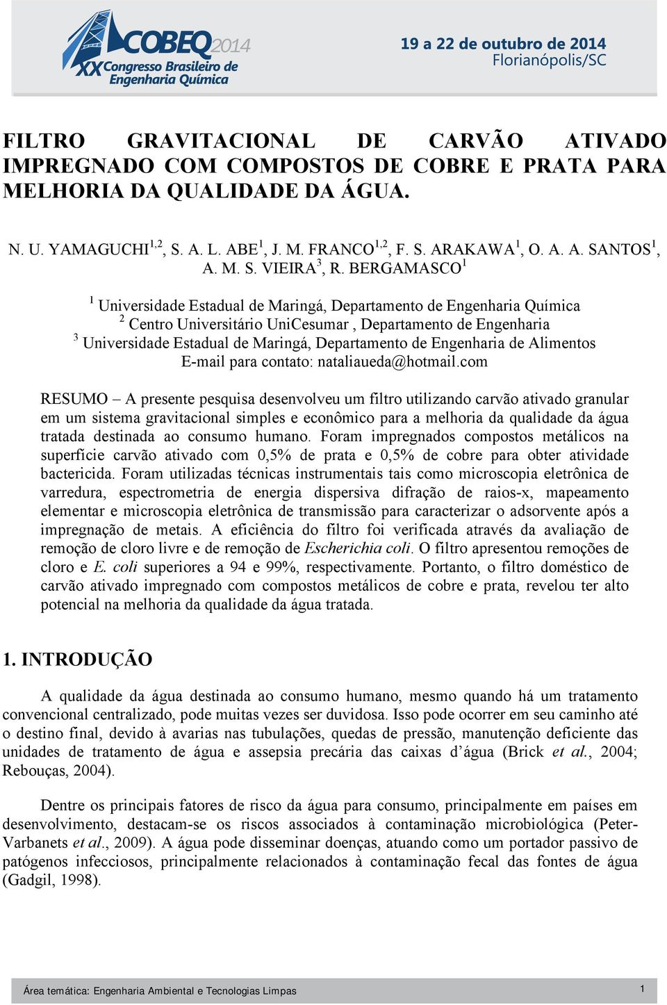 BERGAMASCO 1 1 Universidade Estadual de Maringá, Departamento de Engenharia Química 2 Centro Universitário UniCesumar, Departamento de Engenharia 3 Universidade Estadual de Maringá, Departamento de