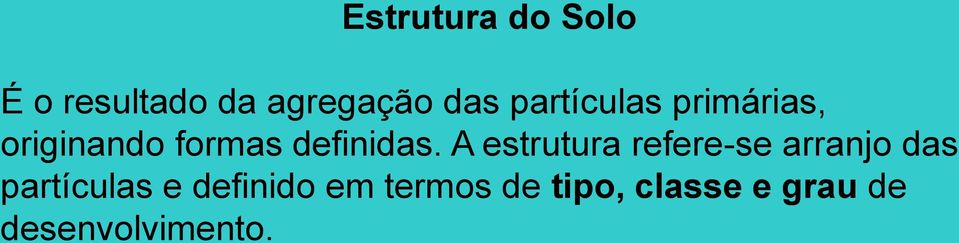 A estrutura refere-se arranjo das partículas e