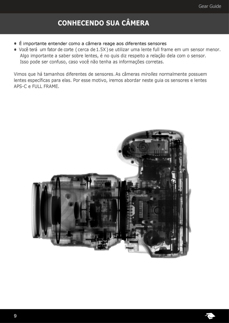 Algo importante a saber sobre lentes, é no quis diz respeito a relação dela com o sensor.