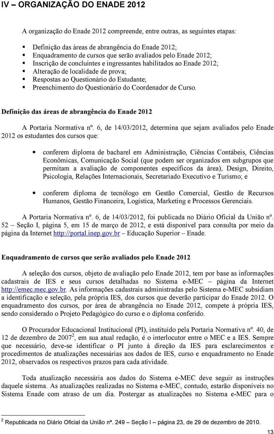 Coordenador de Curso. Definição das áreas de abrangência do Enade 2012 A Portaria Normativa nº.