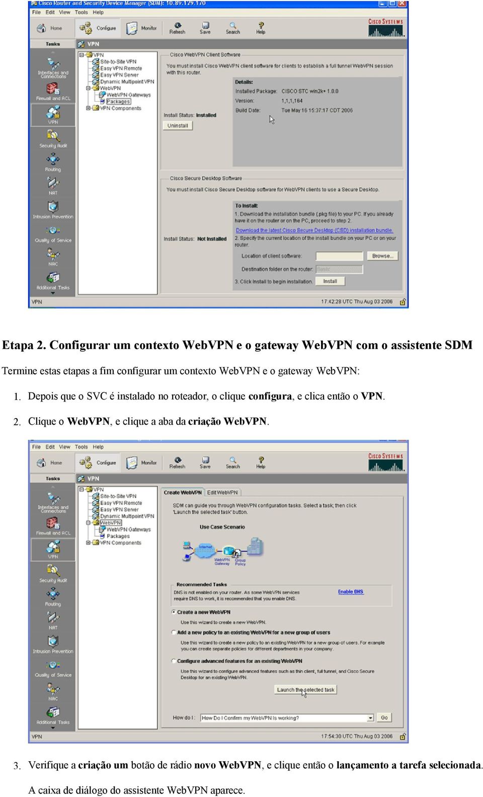 contexto WebVPN e o gateway WebVPN: 1. 2.