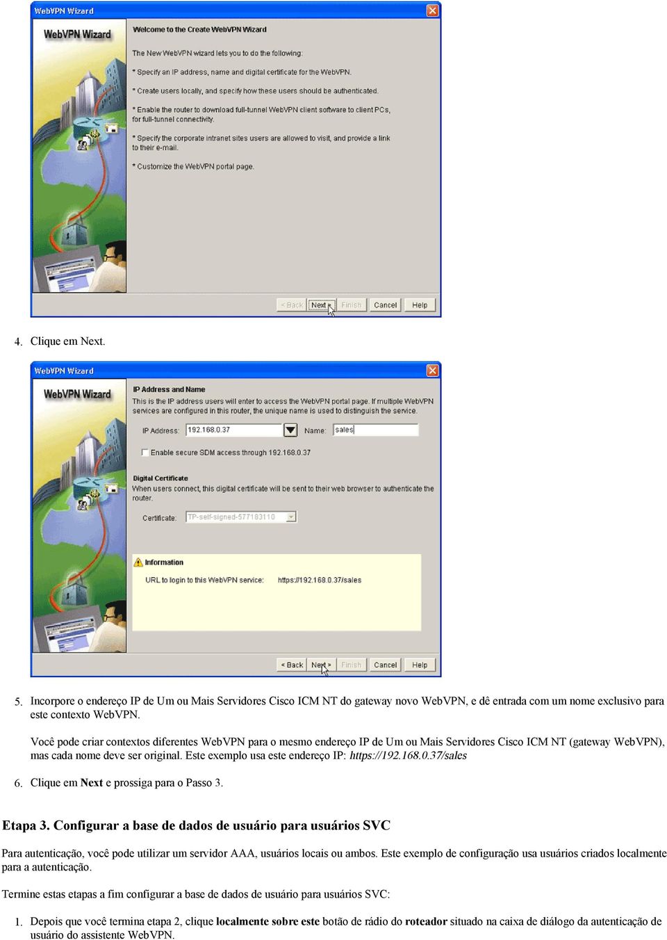 Este exemplo usa este endereço IP: https://192.168.0.37/sales 6. Clique em Next e prossiga para o Passo 3. Etapa 3.