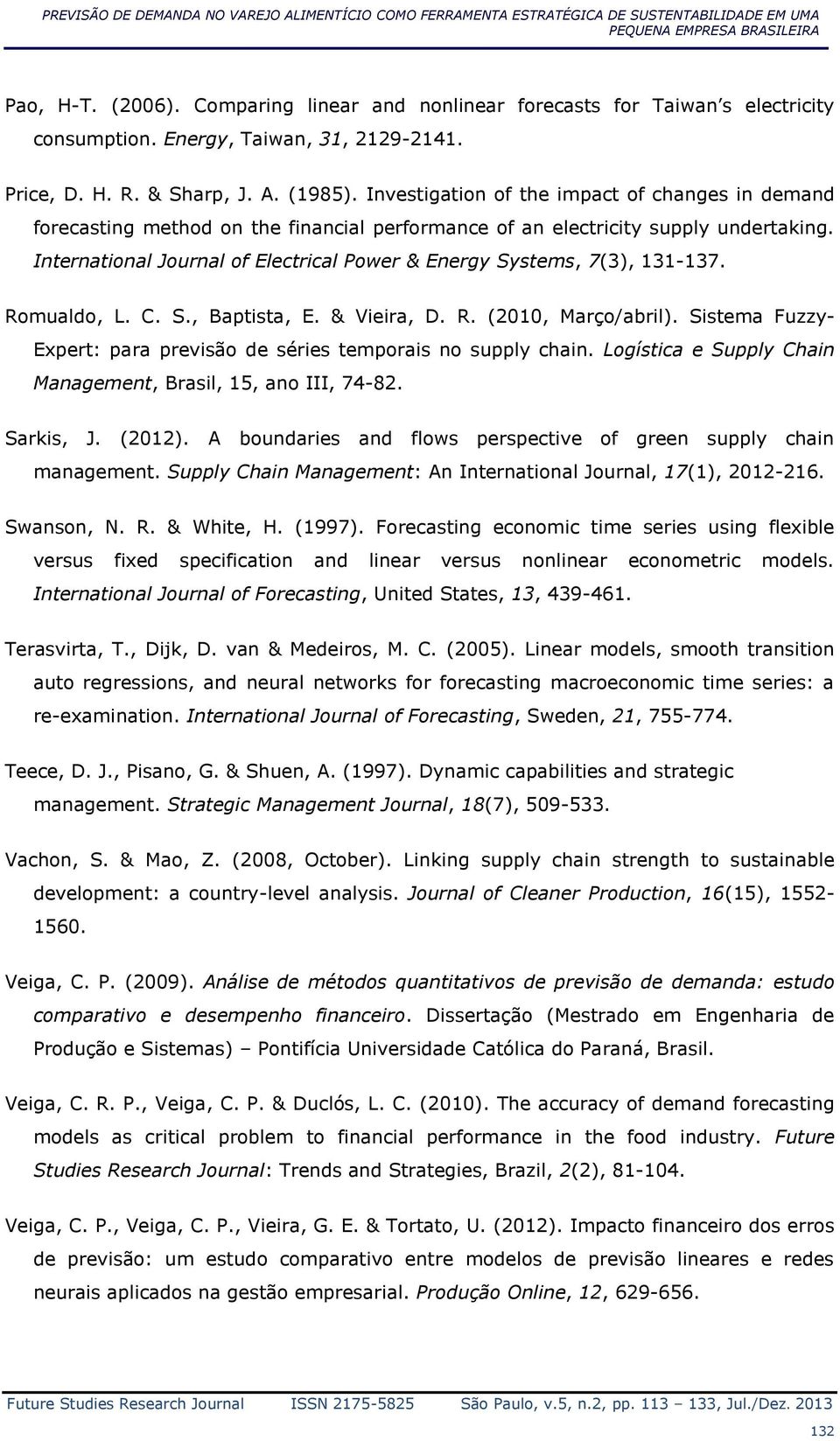 Investigation of the impact of changes in demand forecasting method on the financial performance of an electricity supply undertaking.