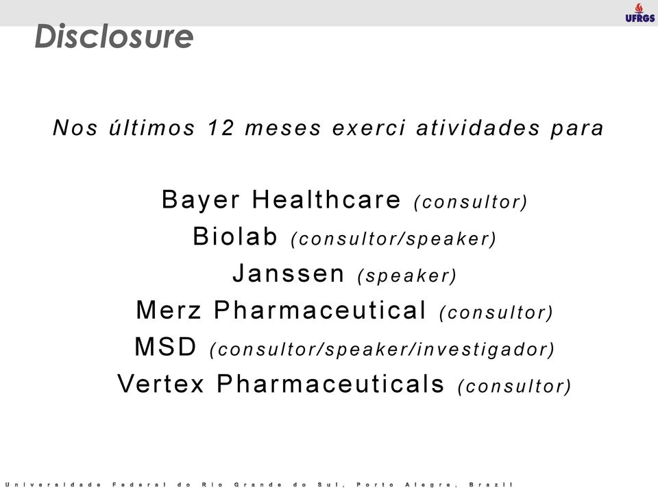 Janssen ( s p e a k e r ) Merz Pharmaceutical (consultor)