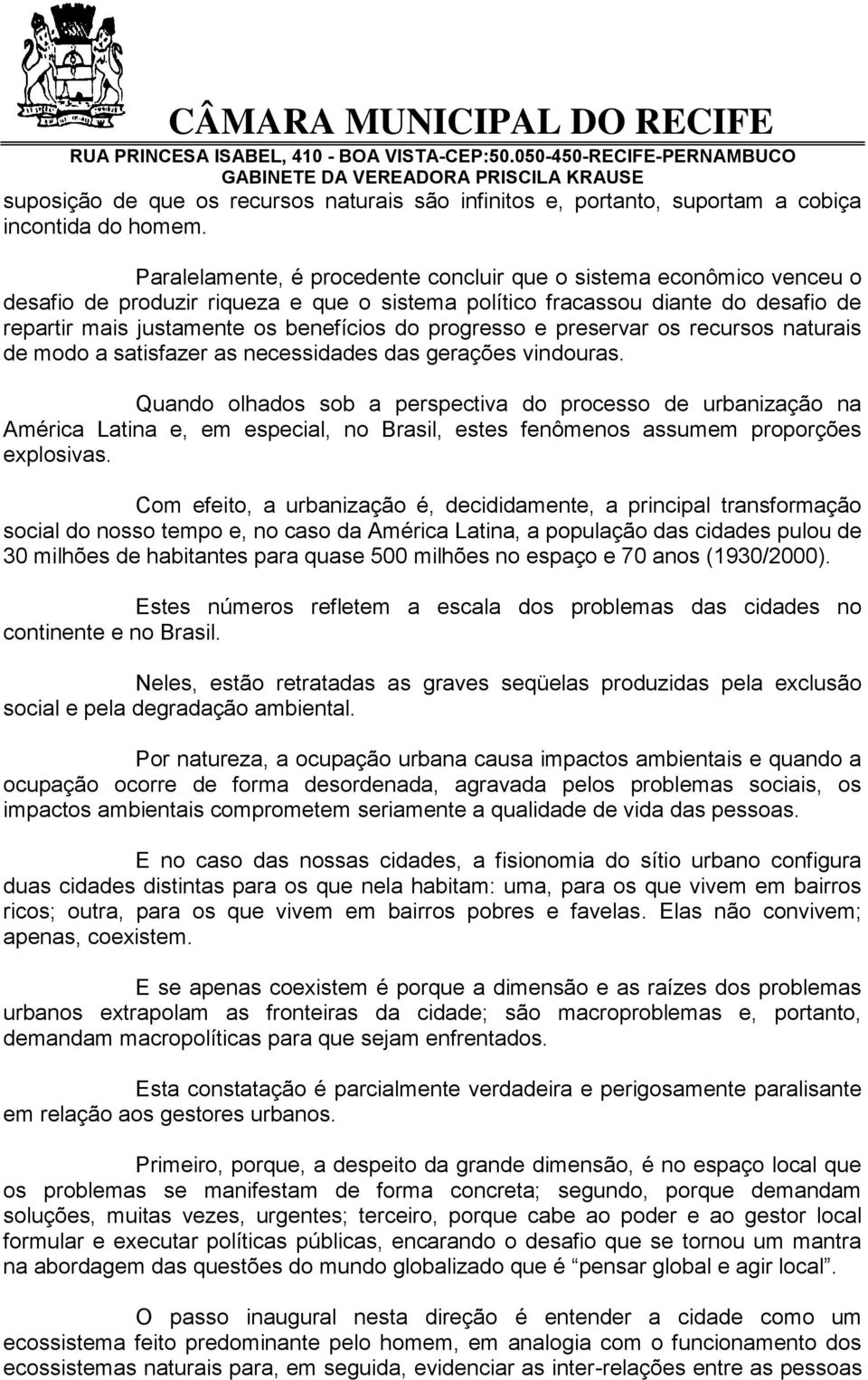 progresso e preservar os recursos naturais de modo a satisfazer as necessidades das gerações vindouras.