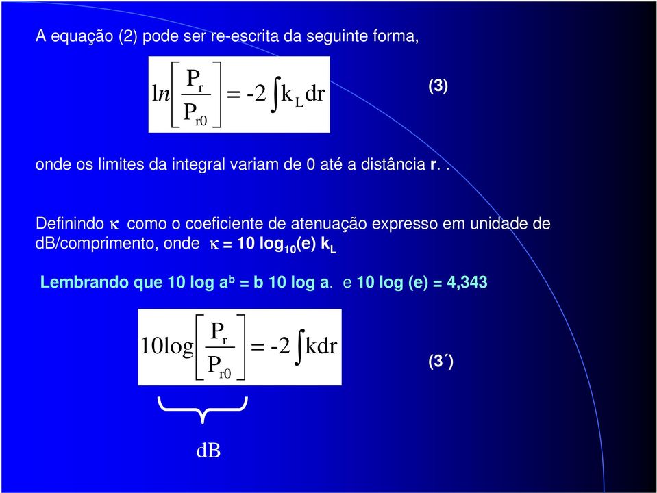 . Definindo κ como o coeficiente de atenuação expresso em unidade de db/comprimento,