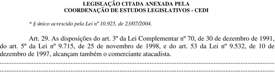 3º da Lei Complementar nº 70, de 30 de dezembro de 1991, do art.