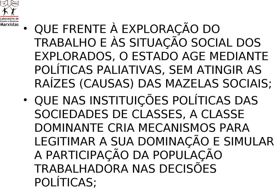 INSTITUIÇÕES POLÍTICAS DAS SOCIEDADES DE CLASSES, A CLASSE DOMINANTE CRIA MECANISMOS PARA