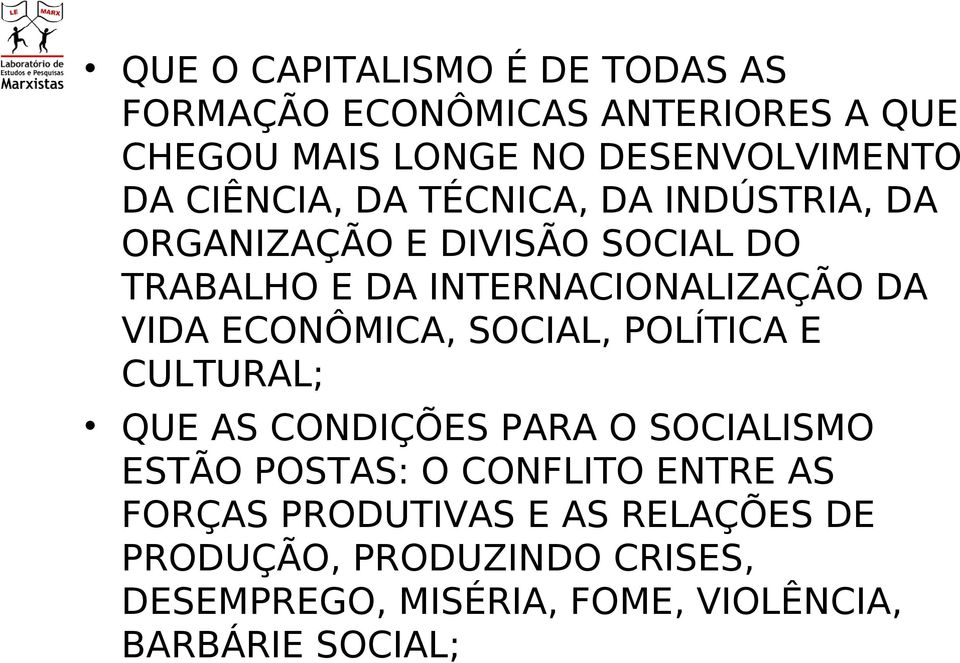 ECONÔMICA, SOCIAL, POLÍTICA E CULTURAL; QUE AS CONDIÇÕES PARA O SOCIALISMO ESTÃO POSTAS: O CONFLITO ENTRE AS