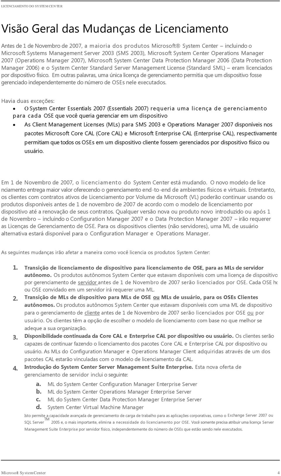 License (Standard SML) eram licenciados por dispositivo físico.