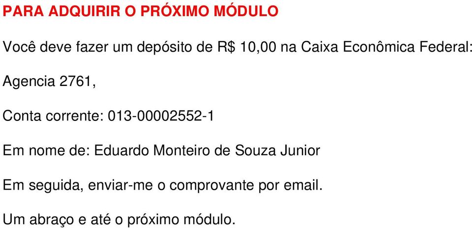 00002552 1 Em nome de: Eduardo Monteiro de Souza Junior Em seguida,