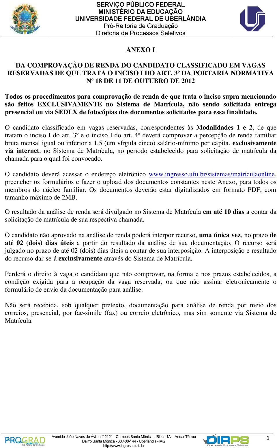 sendo solicitada entrega presencial ou via SEDEX de fotocópias dos documentos solicitados para essa finalidade.