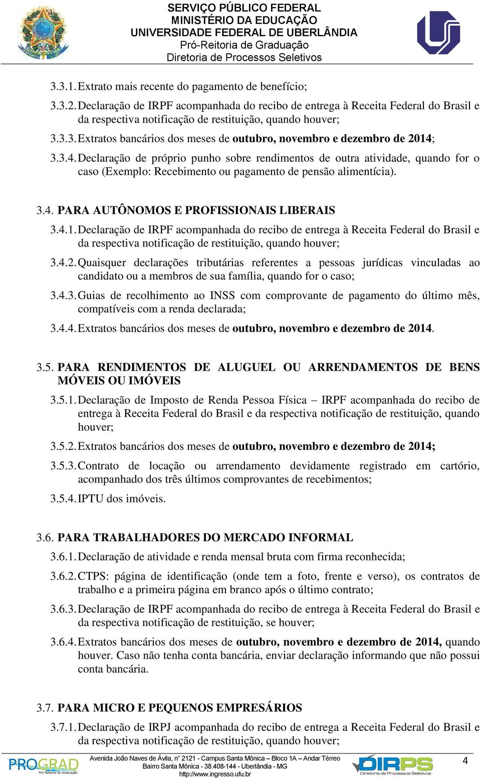 Declaração de IRPF acompanhada do recibo de entrega à Receita Federal do Brasil e 3.4.2.