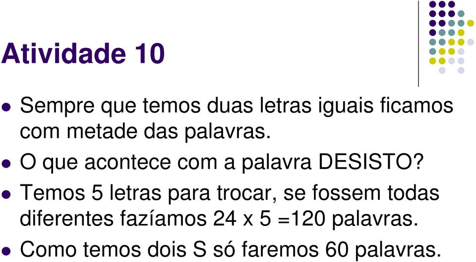 Temos 5 letras para trocar, se fossem todas diferentes