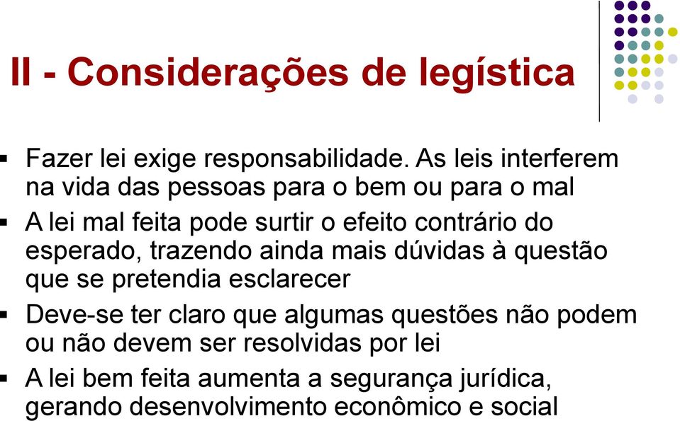 contrário do esperado, trazendo ainda mais dúvidas à questão que se pretendia esclarecer Deve-se ter claro