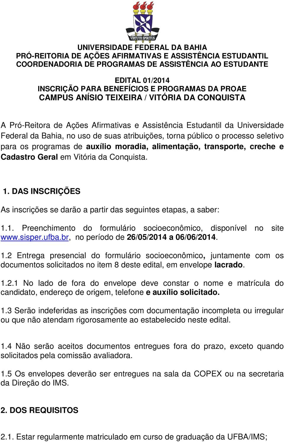 seletivo para os programas de auxílio moradia, alimentação, transporte, creche e Cadastro Geral em Vitória da Conquista. 1.