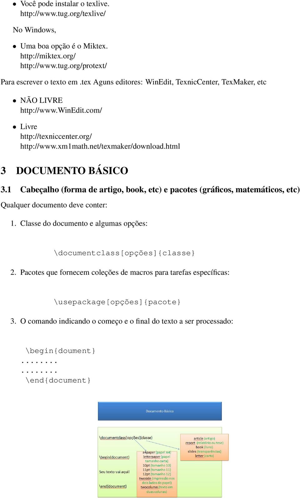 html 3 DOCUMENTO BÁSICO 3.1 Cabeçalho (forma de artigo, book, etc) e pacotes (gráficos, matemáticos, etc) Qualquer documento deve conter: 1.