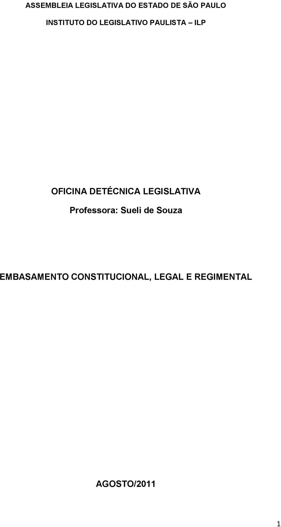 DETÉCNICA LEGISLATIVA Professora: Sueli de Souza