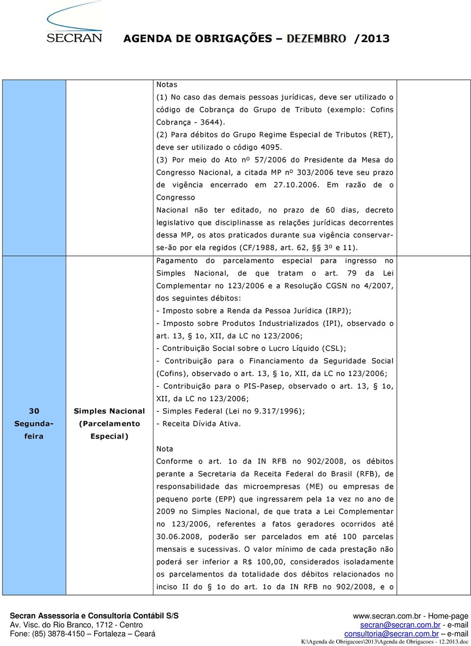 (3) Por meio do Ato nº 57/06 