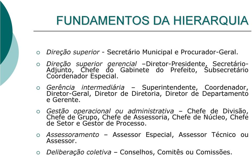 Gerência intermediária Superintendente, Coordenador, Diretor-Geral, Diretor de Diretoria, Diretor de Departamento e Gerente.