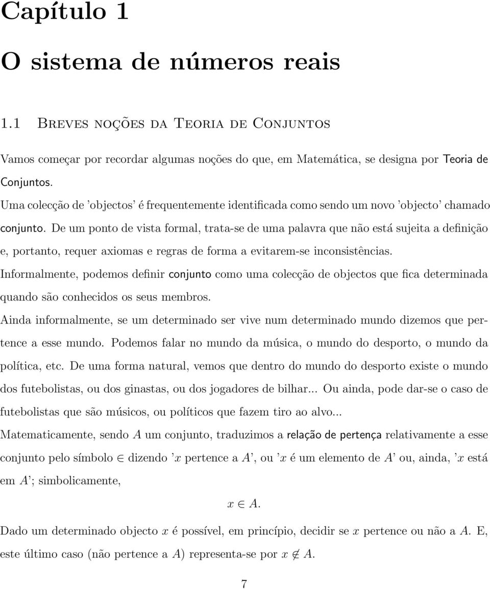 De um ponto de vista formal, trata-se de uma palavra que não está sujeita a definição e, portanto, requer axiomas e regras de forma a evitarem-se inconsistências.