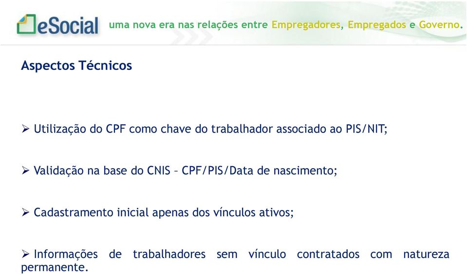 nascimento; Cadastramento inicial apenas dos vínculos ativos;