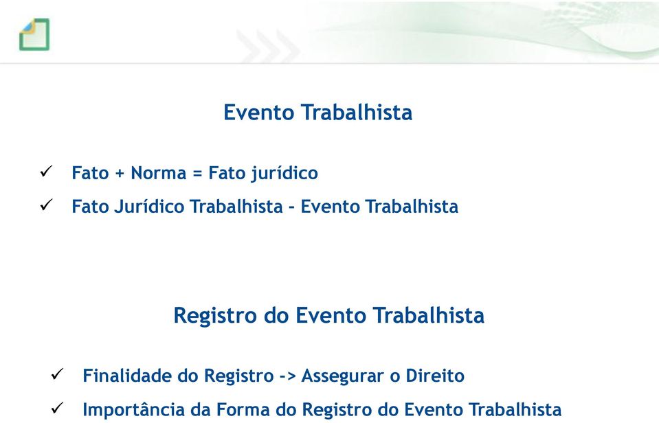 Evento Trabalhista Finalidade do Registro -> Assegurar o