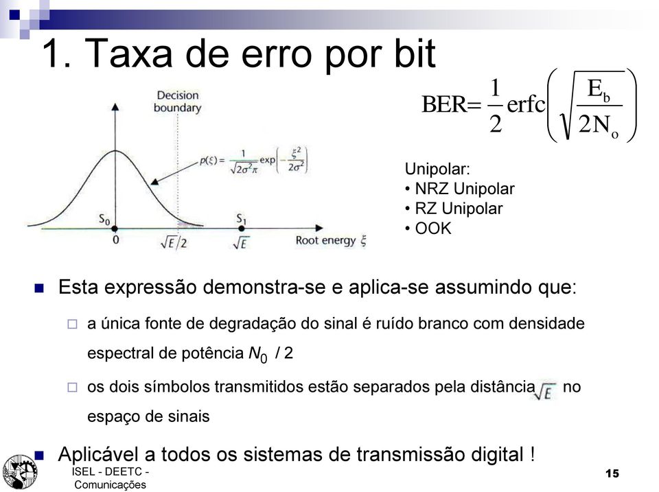 ruído branco com densidade espectral de potência N 0 / 2 os dois símbolos transmitidos estão